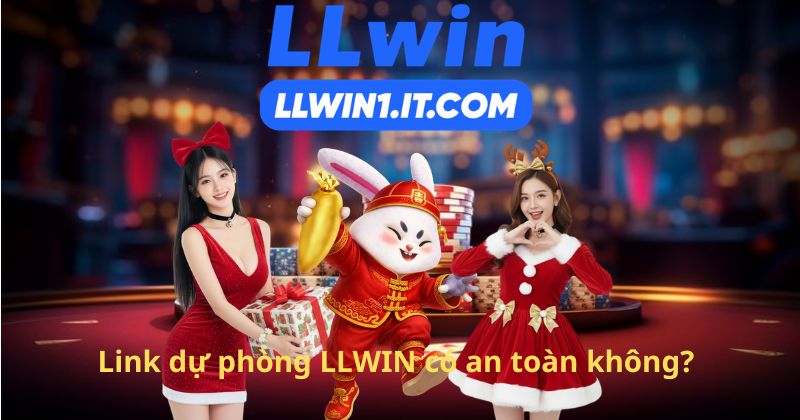 Link dự phòng LLWIN có an toàn không?