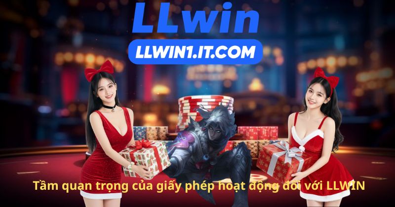 Tầm quan trọng của giấy phép hoạt động đối với LLWIN
